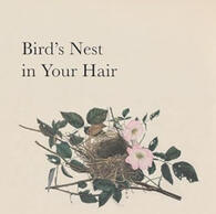 Bird's Nest in Your Hair by Brian Jobe